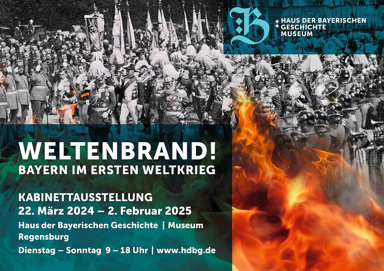 Plakatmotiv Kabinettausstellung „Weltenbrand! Bayern im Ersten Weltkrieg“
© Haus der Bayerischen Geschichte | Enwurf: bauer.com 
