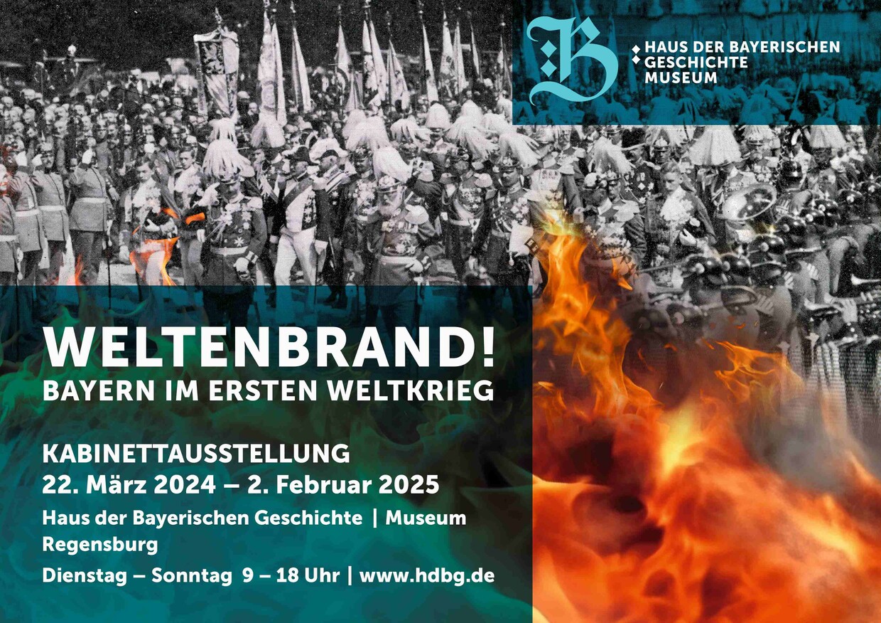 Plakatmotiv Kabinettausstellung „Weltenbrand! Bayern im Ersten Weltkrieg“
© Haus der Bayerischen Geschichte | Enwurf: bauer.com 
